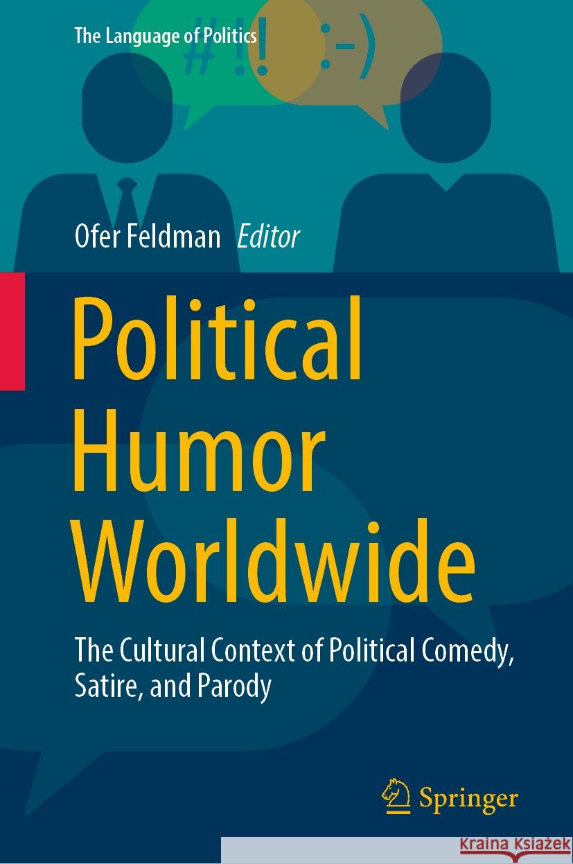 Political Humor Worldwide: The Cultural Context of Political Comedy, Satire, and Parody Ofer Feldman 9789819984893 Springer - książka