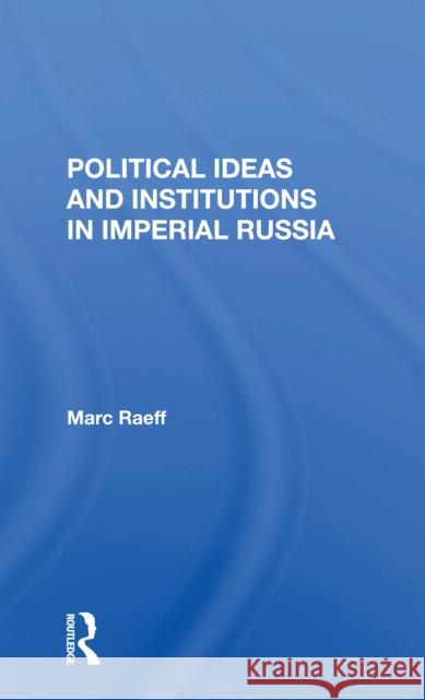 Political Ideas and Institutions in Imperial Russia Marc Raeff 9780367298906 Routledge - książka