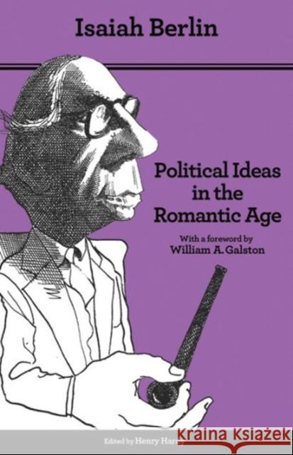 Political Ideas in the Romantic Age: Their Rise and Influence on Modern Thought - Updated Edition Berlin, Isaiah 9780691158440 Princeton University Press - książka