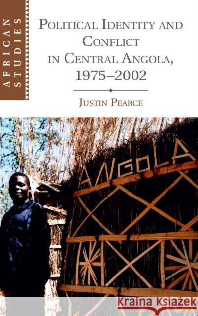 Political Identity and Conflict in Central Angola, 1975-2002 Justin Pearce 9781107079649 Cambridge University Press - książka