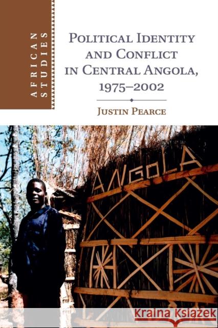 Political Identity and Conflict in Central Angola, 1975-2002 Justin Pearce 9781108468862 Cambridge University Press - książka