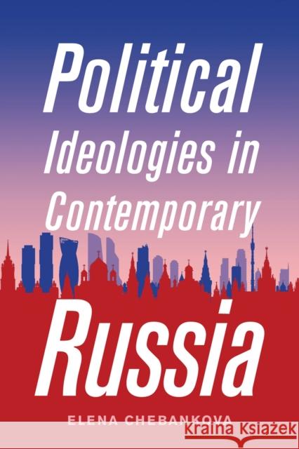 Political Ideologies in Contemporary Russia Elena Chebankova 9780228003403 McGill-Queen's University Press - książka