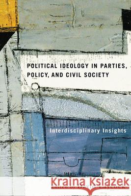 Political Ideology in Parties, Policy, and Civil Society: Interdisciplinary Insights David Laycock 9780774861311 UBC Press - książka