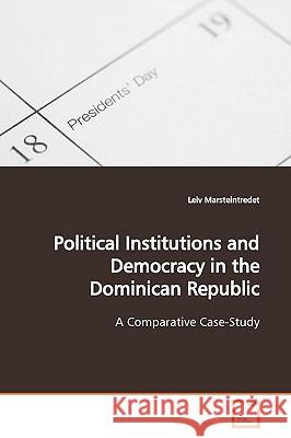 Political Institutions and Democracy in the Dominican Republic Leiv Marsteintredet 9783639161694 VDM Verlag - książka