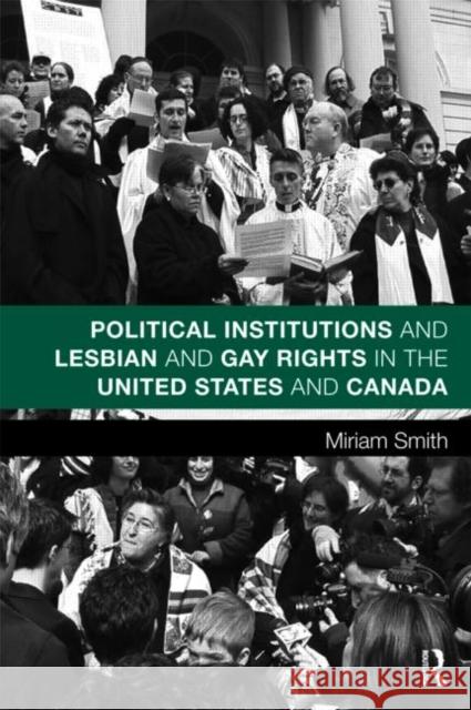 Political Institutions and Lesbian and Gay Rights in the United States and Canada Smith Miriam 9780415806510 Routledge - książka