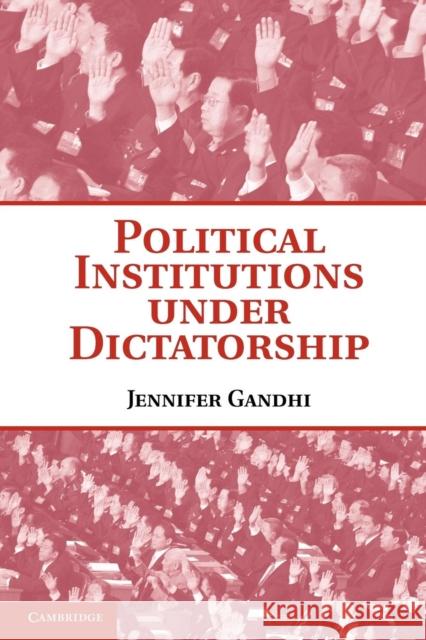 Political Institutions Under Dictatorship Gandhi, Jennifer 9780521155717  - książka