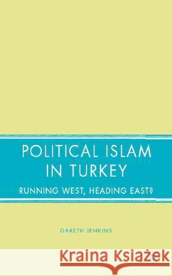 Political Islam in Turkey: Running West, Heading East? Jenkins, G. 9781403968838 Palgrave MacMillan - książka