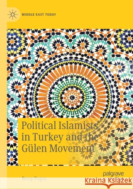 Political Islamists in Turkey and the Gülen Movement Dogan, Recep 9783030297596 Palgrave MacMillan - książka