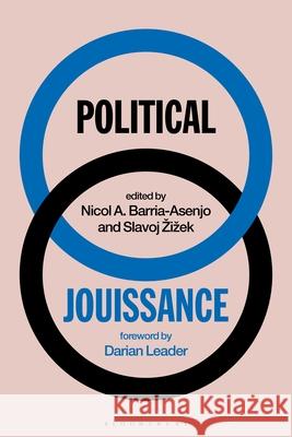 Political Jouissance Slavoj Zizek Nicol A. Barria-Asenjo 9781350352742 Bloomsbury Academic - książka