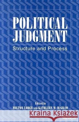 Political Judgment: Structure and Process Milton Lodge Kathleen M. McGraw 9780472105410 University of Michigan Press - książka