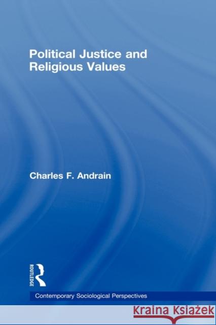 Political Justice and Religious Values Charles F. Andrain 9780415989640 TAYLOR & FRANCIS LTD - książka