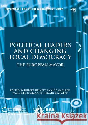 Political Leaders and Changing Local Democracy: The European Mayor Heinelt, Hubert 9783319884264 Palgrave MacMillan - książka