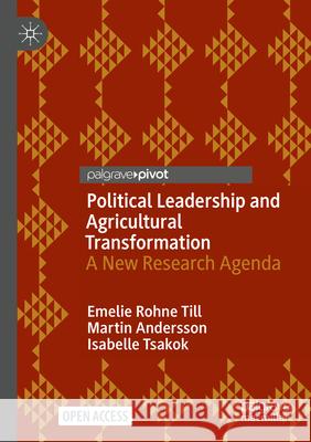 Political Leadership and Agricultural Transformation Rohne Till, Emelie, Andersson, Martin, Tsakok, Isabelle 9783031698545 Springer Nature Switzerland - książka