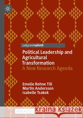 Political Leadership and Agricultural Transformation: A New Research Agenda Emelie Rohn Martin Andersson Isabelle Tsakok 9783031698514 Palgrave MacMillan - książka