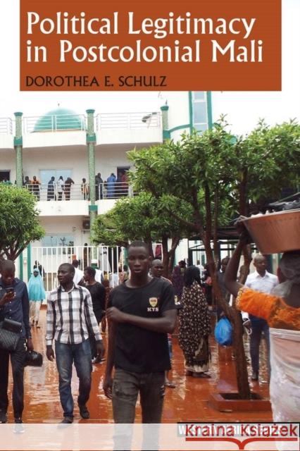 Political Legitimacy in Postcolonial Mali Dorothea E. Schulz 9781847012685 James Currey - książka
