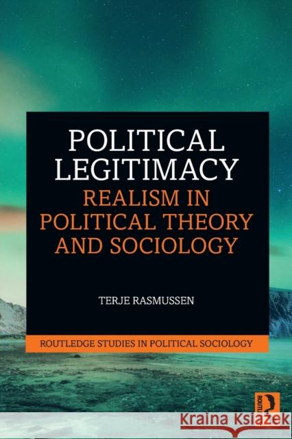 Political Legitimacy: Realism in Political Theory and Sociology Terje Rasmussen 9781032150994 Routledge - książka