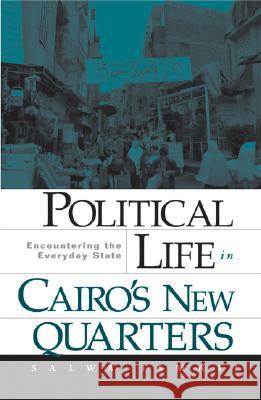Political Life in Cairo's New Quarters: Encountering the Everyday State Ismail, Salwa 9780816649129 University of Minnesota Press - książka