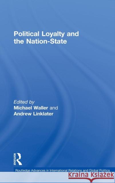 Political Loyalty and the Nation-State Michael Waller Andrew Linklater 9780415369732 Routledge - książka