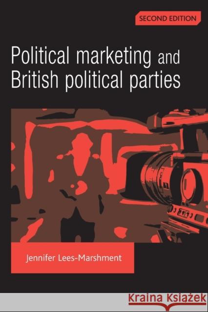 Political Marketing and British Political Parties (2nd Edition) Jennifer Lees-Marshment 9780719077197 Manchester University Press - książka