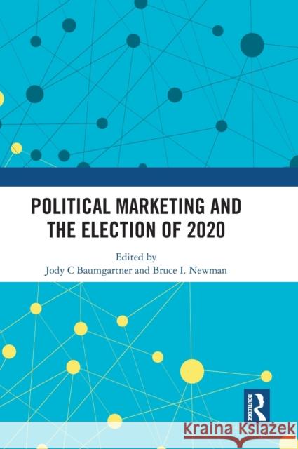 Political Marketing and the Election of 2020 Jody C. Baumgartner Bruce I. Newman 9781032434711 Routledge - książka