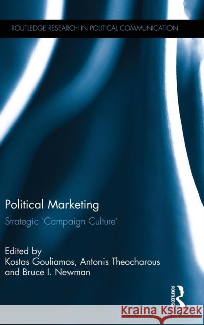 Political Marketing: Strategic 'Campaign Culture' Gouliamos, Kostas 9780415844567 Routledge - książka