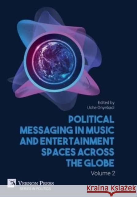 Political Messaging in Music and Entertainment Spaces across the Globe. Volume 2 Onyebadi, Uche 9781648894336 Vernon Press - książka