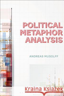 Political Metaphor Analysis: Discourse and Scenarios Musolff, Andreas 9781441198174 Bloomsbury Academic - książka