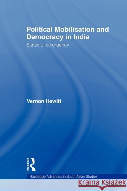 Political Mobilisation and Democracy in India: States of Emergency Hewitt, Vernon 9780415544795 Routledge - książka