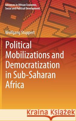 Political Mobilizations and Democratization in Sub-Saharan Africa Wolfgang Stuppert 9783030227913 Springer - książka
