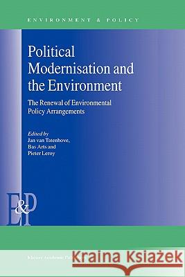 Political Modernisation and the Environment: The Renewal of Environmental Policy Arrangements Van Tatenhove, J. 9780792363125 Kluwer Academic Publishers - książka