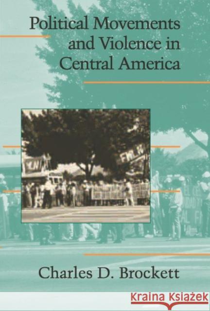 Political Movements and Violence in Central America Charles D. Brockett 9780521600552 Cambridge University Press - książka