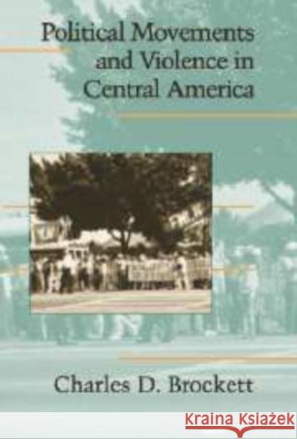 Political Movements and Violence in Central America Charles D. Brockett 9780521840835 Cambridge University Press - książka