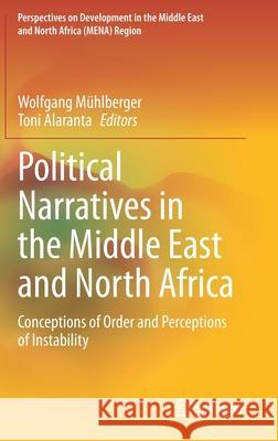 Political Narratives in the Middle East and North Africa: Conceptions of Order and Perceptions of Instability Mühlberger, Wolfgang 9783030352165 Springer - książka