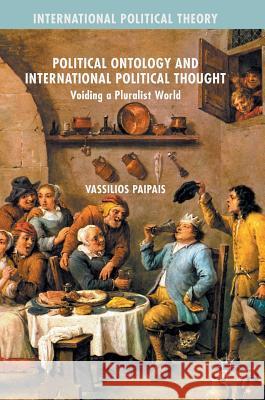 Political Ontology and International Political Thought: Voiding a Pluralist World Paipais, Vassilios 9781137570680 Palgrave MacMillan - książka