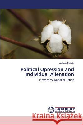 Political Opression and Individual Alienation Muindu Japheth 9783659674105 LAP Lambert Academic Publishing - książka