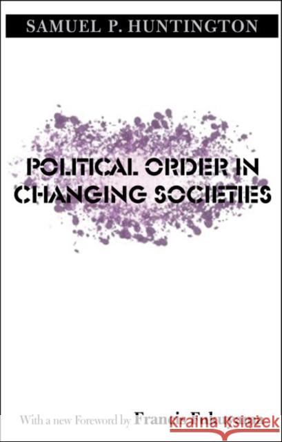 Political Order in Changing Societies Samuel Huntington 9780300116205 YALE UNIVERSITY PRESS - książka
