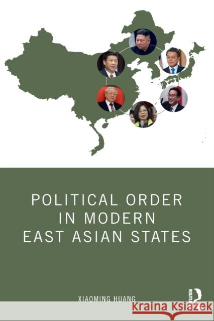 Political Order in Modern East Asian States Xiaoming Huang 9780367774639 Taylor & Francis Ltd - książka