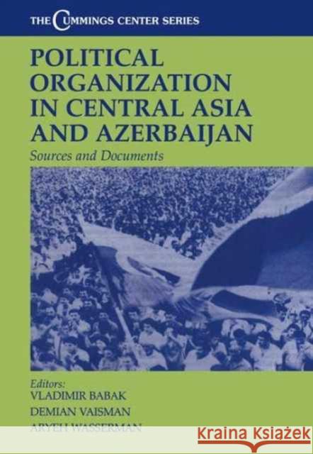 Political Organization in Central Asia and Azerbaijan: Sources and Documents Vladimir Babak Demian Vaisman Aryeh Wasserman 9781138978799 Routledge - książka