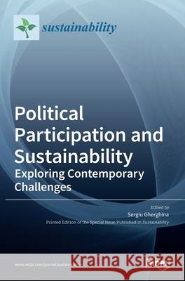 Political Participation and Sustainability: Exploring Contemporary Challenges Sergiu Gherghina 9783036524085 Mdpi AG - książka