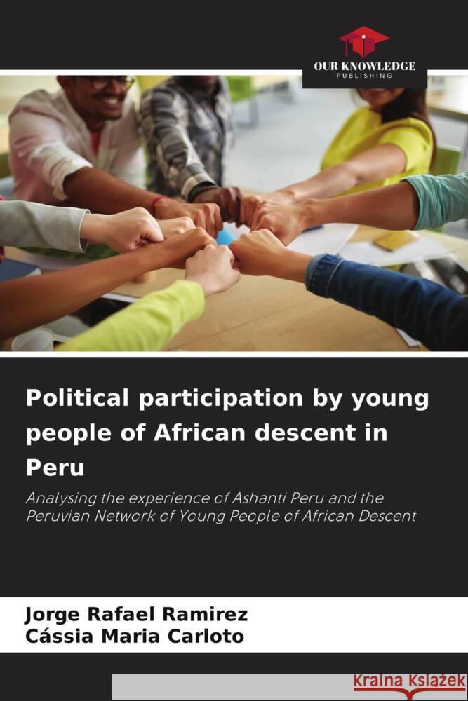 Political participation by young people of African descent in Peru Ramirez, Jorge Rafael, Carloto, Cássia Maria 9786208551551 Our Knowledge Publishing - książka