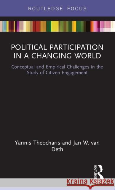 Political Participation in a Changing World: Conceptual and Empirical Challenges in the Study of Citizen Engagement Yannis Theocharis Jan W. Va 9781138305984 Routledge - książka