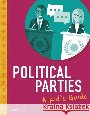 Political Parties: A Kid's Guide Cari Meister 9781496666048 Capstone Press - książka