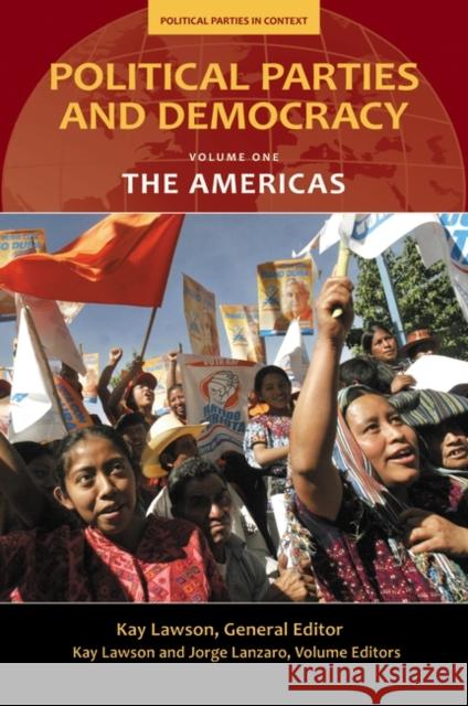Political Parties and Democracy, Volume I: The Americas Lawson, Kay 9780313383144 Praeger Publishers - książka