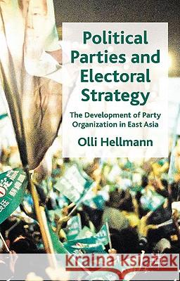 Political Parties and Electoral Strategy: The Development of Party Organization in East Asia Hellmann, O. 9780230284418  - książka