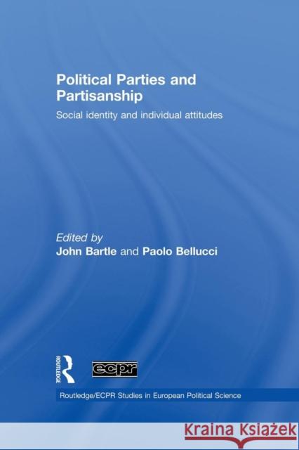 Political Parties and Partisanship: Social Identity and Individual Attitudes John Bartle Paolo Bellucci 9781138874527 Routledge - książka