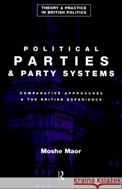 Political Parties and Party Systems: Comparative Approaches and the British Experience Maor, Moshe 9780415082853 Routledge - książka