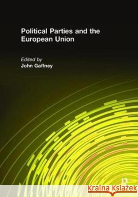 Political Parties and the European Union John Gaffney 9781138408289 Routledge - książka