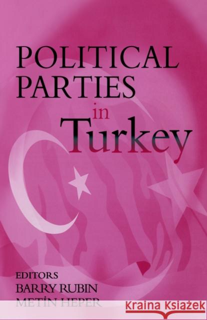 Political Parties in Turkey Barry M. Rubin Metin Heper 9780714682471 Frank Cass Publishers - książka