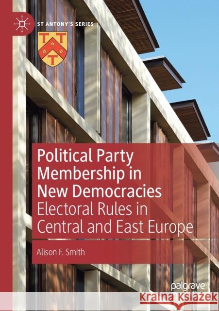 Political Party Membership in New Democracies: Electoral Rules in Central and East Europe Alison F. Smith 9783030417987 Palgrave MacMillan - książka