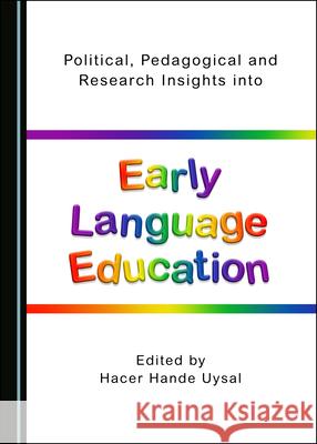 Political, Pedagogical and Research Insights into Early Language Education Hacer Hande Uysal   9781527559486 Cambridge Scholars Publishing - książka